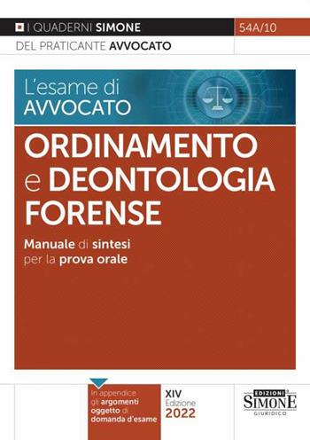 L' esame di avvocato. Ordinamento e deontologia forense. Manuale di sintesi per la prova orale  - Libro Edizioni Giuridiche Simone 2022, I quaderni del praticante avvocato | Libraccio.it