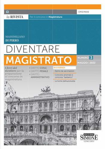 Diventare magistrato. La rivista per il concorso in magistratura. I ferri del mestiere per la preparazione al concorso in magistratura (2022). Vol. 3 - Massimiliano Di Pirro - Libro Edizioni Giuridiche Simone 2022, I Maxi | Libraccio.it