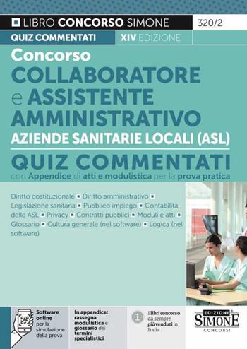 Concorso collaboratore e assistente amministrativo nelle Aziende Sanitarie Locali ASL. Quiz commentati.  - Libro Edizioni Giuridiche Simone 2022, Il libro concorso | Libraccio.it