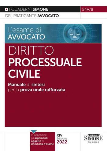 L' esame di avvocato. Diritto processuale civile. Manuale di sintesi per la prova orale rafforzata  - Libro Edizioni Giuridiche Simone 2022, I quaderni del praticante avvocato | Libraccio.it