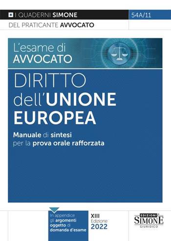 L'esame di avvocato. Diritto dell'Unione Europea. Manuale di sintesi per la prova orale rafforzata  - Libro Edizioni Giuridiche Simone 2022, I quaderni del praticante avvocato | Libraccio.it