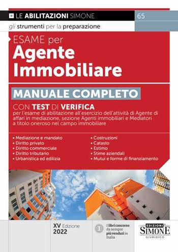 Esame per agente immobiliare. Manuale completo. Con test di verifica per l'esame di abilitazione all'esercizio dell'attività di Agente di affari in mediazione, sezione Agenti immobiliari e Mediatori a titolo oneroso nel campo immobiliare  - Libro Edizioni Giuridiche Simone 2022, Concorsi e abilitazioni | Libraccio.it