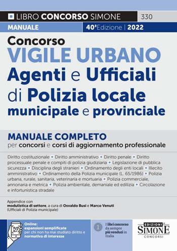 Concorso vigile urbano. Agenti e ufficiali di polizia locale, municipale e provinciale. Manuale completo per concorsi e corsi di aggiornamento professionale.  - Libro Edizioni Giuridiche Simone 2022, Concorsi e abilitazioni | Libraccio.it