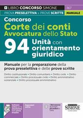 Concorso Corte dei Conti. Avvocatura dello Stato. 94 unità con orientamento giuridico. Manuale per la preparazione della prova preselettiva e delle prove scritte. Con espansione online. Con software di simulazione