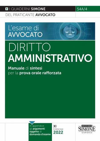 L'esame di Avvocato Diritto Amministrativo. Manuale di sintesi per la prova orale rafforzata  - Libro Edizioni Giuridiche Simone 2022, I quaderni del praticante avvocato | Libraccio.it