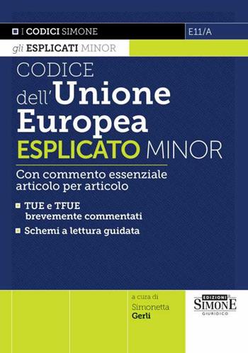 Codice dell'Unione Europea esplicato Minor. Con commento essenziale articolo per articolo  - Libro Edizioni Giuridiche Simone 2022, I Codici Esplicati | Libraccio.it