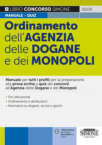 Ordinamento dell'Agenzia delle Dogane e dei Monopoli. Manuale per la prova scritta e orale di tutti i profili  - Libro Edizioni Giuridiche Simone 2022, Concorsi e abilitazioni | Libraccio.it