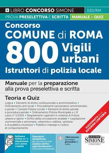 Concorso Comune di Roma. 800 vigili urbani istruttori di polizia locale. Manuale per la preparazione alla prova preselettiva e scritta. Teoria e quiz. Con software di simulazione  - Libro Edizioni Giuridiche Simone 2023, Concorsi e abilitazioni | Libraccio.it
