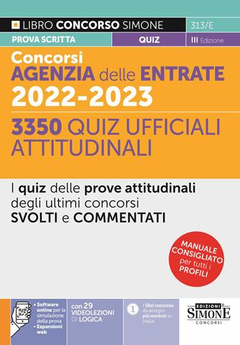 Concorsi Agenzia delle Entrate 2022-2023. 3350 Quiz ufficiali attitudinali. I quiz delle prove attitudinali degli ultimi concorsi svolti e commentati. Con aggiornamento online. Con software di simulazione  - Libro Edizioni Giuridiche Simone 2022, Concorsi e abilitazioni | Libraccio.it