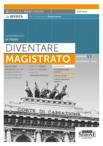 Diventare magistrato. La rivista per il concorso in magistratura. I ferri del mestiere per la preparazione al concorso in magistratura (2022). Vol. 5 - Massimiliano Di Pirro - Libro Edizioni Giuridiche Simone 2022, I Maxi | Libraccio.it