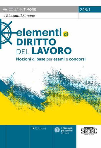 Elementi di diritto del Lavoro. Nozioni di base per esami e concorsi  - Libro Edizioni Giuridiche Simone 2022 | Libraccio.it
