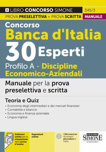 Concorso Banca d'Italia 30 esperti. Profilo A. Discipline economico-aziendali. Manuale per la prova preselettiva e scritta. Teoria e quiz. Con espansione online. Con software di simulazione  - Libro Edizioni Giuridiche Simone 2022, Il libro concorso | Libraccio.it