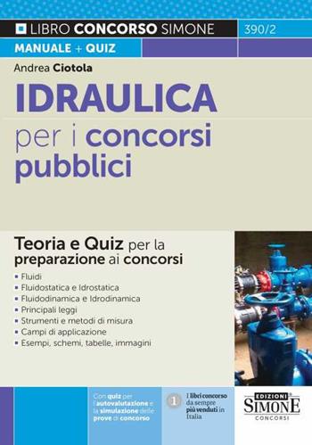 Idraulica per i concorsi pubblici. Teoria e quiz per la preparazione ai concorsi - Andrea Ciotola - Libro Edizioni Giuridiche Simone 2023, Concorsi e abilitazioni | Libraccio.it