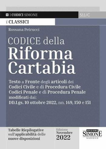 Codice della Riforma Cartabia. Testo a fronte degli articoli dei Codice Civile e di Procedura Civile, Codice Penale e di Procedura Penale modificati dai: DD.Lgs. 10 ottobre 2022, nn. 149, 150 e 151 - Rossana Petrucci - Libro Edizioni Giuridiche Simone 2022, I Codici Simone | Libraccio.it
