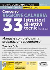 Concorso regione Calabria. 33 istruttori direttivi tecnici (cod. 02). Manuale completo per la preparazione al concorso. Teoria e quiz. Con espansione online. Con software di simulazione