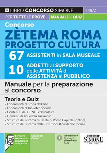 Concorso Zetema Roma progetto cultura. 67 assistenti in sala museale. 10 addetti al supporto delle attività di assistenza al pubblico. Manuale per la preparazione al concorso. Con espansione online. Con software di simulazione  - Libro Edizioni Giuridiche Simone 2023, Concorsi e abilitazioni | Libraccio.it