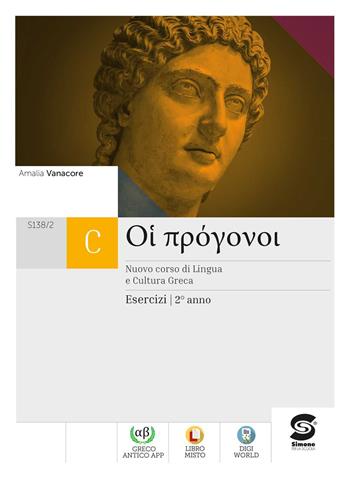 Oi progonoi. Corso di lingua e cultura greca. Esercizi. Per le Scuole superiori. Vol. 2 - Amalia Vanacore - Libro Simone per la Scuola 2023 | Libraccio.it