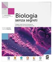 Biologia senza segreti. Viaggio nelle scienze biologiche per esplorare ed interpretare la vita. Con e-book. Con espansione online