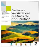 Gestione e valorizzazione dell'ambiente e del territorio. Per le Scuole superiori. Con e-book. Con espansione online