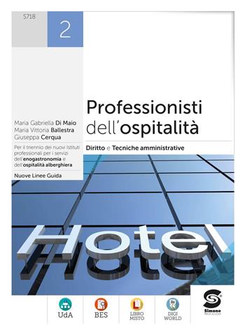 Professionisti dell'ospitalità. Diritto e tecniche amministrative della struttura ricettiva. Per gli Ist. professionali. Vol. 2 - Maria Gabriella Di Maio, Maria Vittoria Ballestra, Giuseppe Cerqua - Libro Simone per la Scuola 2022 | Libraccio.it