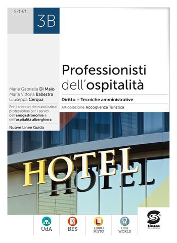 Professionisti dell'ospitalità. Diritto e tecniche amministrative. Per gli Ist. professionali. Vol. 3B: Articolazione Accoglienza Turistica - Maria Gabriella Di Maio, Maria Vittoria Ballestra, Giuseppe Cerqua - Libro Simone per la Scuola 2022 | Libraccio.it