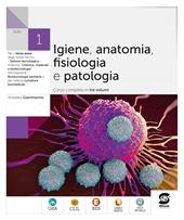 Igiene anatomia fisiologia patologia. Per il 3° anno degli Ist. tecnici. Con e-book. Con espansione online. Vol. 1