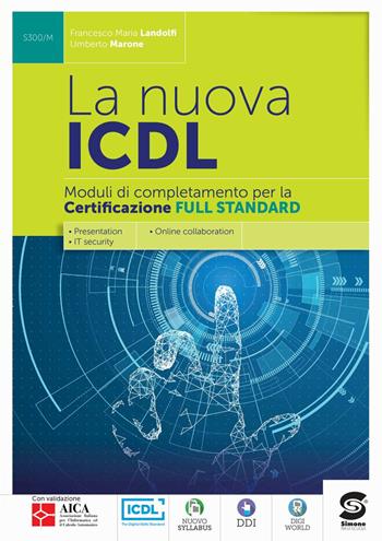 La nuova ICDL certificazione full standard. Con e-book. Con espansione online - Francesco Landolfi, Umberto Marone - Libro Simone per la Scuola 2022 | Libraccio.it