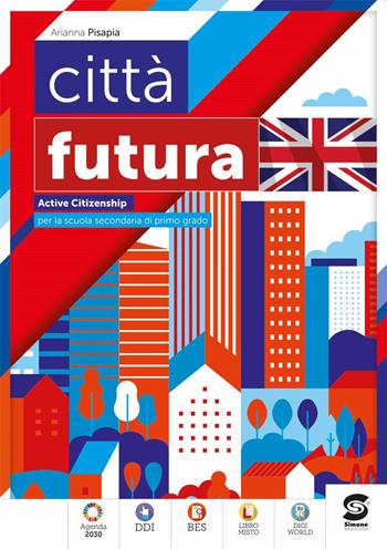 Città futura. Citizenship. Educazione civica in inglese. Con e-book. Con espansione online - Arianna Pisapia - Libro Simone per la Scuola 2022 | Libraccio.it