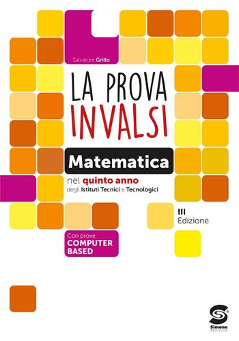 La prova INVALSI di matematica. Per la 5ª classe delle Scuole superiori. Con e-book. Con espansione online - Salvatore Grillo - Libro Simone per la Scuola 2023 | Libraccio.it