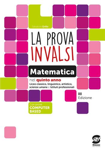 La prova INVALSI di matematica. Per le Scuole superiori e Ist. professionali. - Salvatore Grillo - Libro Simone per la Scuola 2023 | Libraccio.it