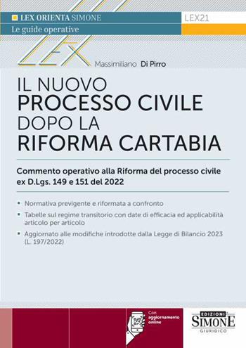 Il nuovo processo civile dopo la Riforma Cartabia. Commento operativo alla Riforma del processo civile ex D.L.gs. 149 e 150/2022. Con aggiornamento online - Massimiliano Di Pirro - Libro Edizioni Giuridiche Simone 2023, Lex orienta | Libraccio.it