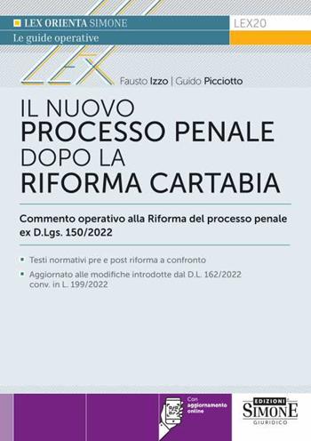 Il nuovo processo penale dopo la Riforma Cartabia. Commento operativo alla Riforma del processo penale ex D.L.gs. 150/2022. Con aggiornamenti online - Fausto Izzo, Guido Picciotto - Libro Edizioni Giuridiche Simone 2023, Lex orienta | Libraccio.it