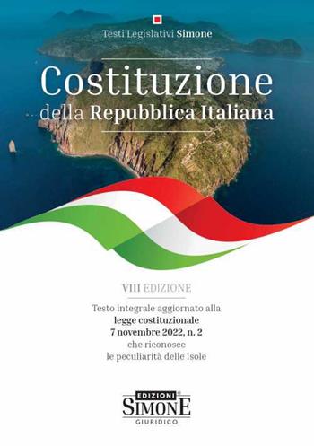 Costituzione della Repubblica Italiana. Testo integrale aggiornato alla legge costituzionale 7 novembre 2022, n. 2 che riconosce la peculiarità delle isole  - Libro Edizioni Giuridiche Simone 2023, Last minute (Sintesi, Elementi, Dizionari brevi) | Libraccio.it