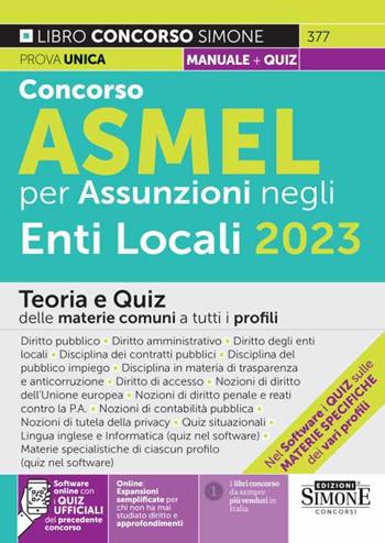 Manuale Concorso ASMEL 2023 per assunzioni negli Enti Locali. Teoria e quiz delle materie comuni a tutti i profili. Con software di simulazione  - Libro Edizioni Giuridiche Simone 2023, Concorsi e abilitazioni | Libraccio.it