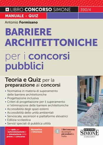 Barriere architettoniche per i concorsi pubblici. Teoria e Quiz per la preparazione ai concorsi - Antonio Formisano - Libro Edizioni Giuridiche Simone 2023, Concorsi e abilitazioni | Libraccio.it