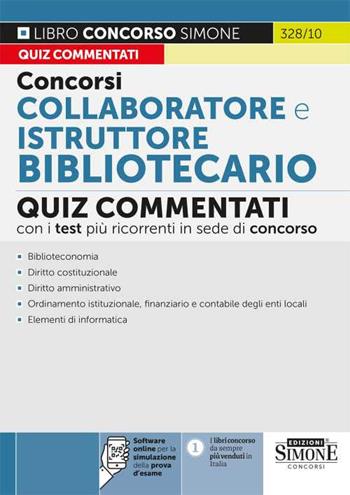 Concorsi collaboratore e istruttore bibliotecario. Quiz commentati con i test più ricorrenti in sede di concorso.  - Libro Edizioni Giuridiche Simone 2023, Concorsi e abilitazioni | Libraccio.it