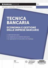 Tecnica bancaria. Economia e gestione delle imprese bancarie