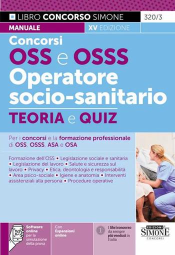 Concorso OSS e OSSS operatore socio-sanitario. Manuale e quiz per i concorsi e la formazione professionale di OSS, OSSS, ASA e OSA.  - Libro Edizioni Giuridiche Simone 2023, Concorsi e abilitazioni | Libraccio.it