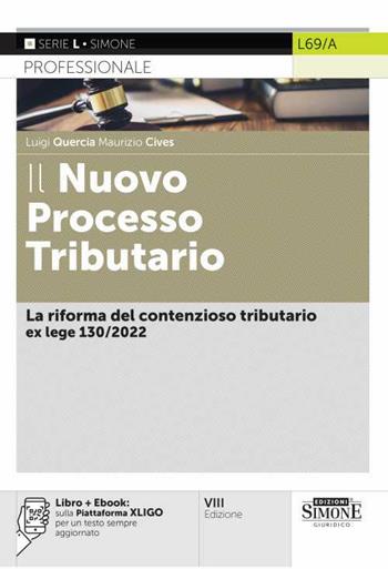 Il nuovo processo tributario. La riforma del contenzioso tributario della L. 130/2022. Con e-book - Luigi Quercia, Maurizio Cives - Libro Edizioni Giuridiche Simone 2023 | Libraccio.it