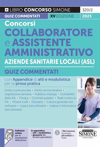 Concorso collaboratore e assistente amministrativo nelle Aziende Sanitarie Locali ASL. Quiz commentati.  - Libro Edizioni Giuridiche Simone 2023, Il libro concorso | Libraccio.it