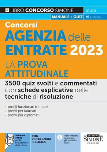 Concorsi agenzia delle entrate 2023. La prova attitudinale. 3500 quiz svolti e commentati con schede esplicative delle tecniche di risoluzione. Con software di simulazione online. Con videolezioni  - Libro Edizioni Giuridiche Simone 2023, Concorsi e abilitazioni | Libraccio.it