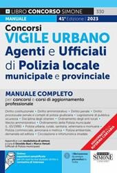 Concorsi vigile urbano. Agenti e ufficiali di polizia locale, municipale e provinciale. Manuale completo per concorsi e corsi di aggiornamento professionale. Con espansione online