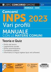 Concorsi INPS 2023 vari profili. Manuale con le materie comuni. Teoria e quiz. Con espansione online. Con software di simulazione