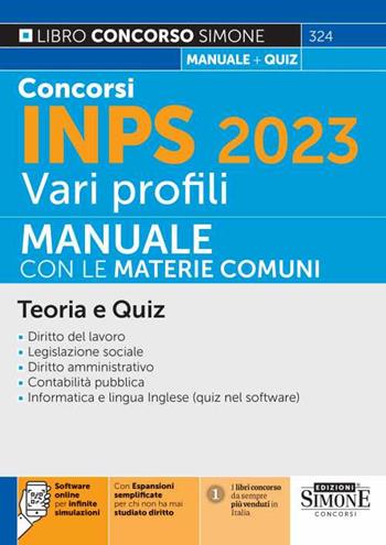 Concorsi INPS 2023 vari profili. Manuale con le materie comuni. Teoria e quiz. Con espansione online. Con software di simulazione  - Libro Edizioni Giuridiche Simone 2023, Il libro concorso | Libraccio.it