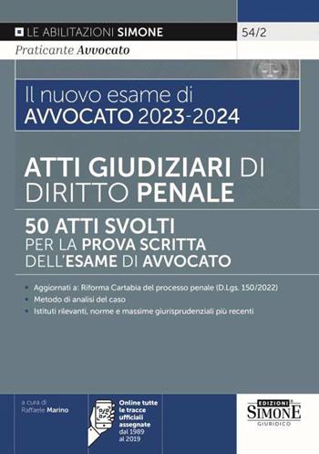 Il nuovo esame di avvocato 2023-2024. Atti giudiziari di diritto penale. 50 atti svolti per la prova scritta dell’esame di avvocato  - Libro Edizioni Giuridiche Simone 2023, Saranno avvocati | Libraccio.it