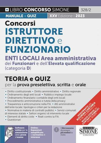 Concorsi istruttore direttivo e funzionario. Enti locali area amministrativa dei funzionari e dell'elevata qualificazione (categoria D). Teoria e quiz per la prova preselettiva, scritta e orale.  - Libro Edizioni Giuridiche Simone 2023, Il libro concorso | Libraccio.it