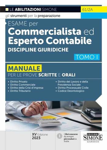 Esame per commercialista ed esperto contabile. Manuale per le prove scritte e orali. Vol. 1: Discipline giuridiche  - Libro Edizioni Giuridiche Simone 2023, Concorsi e abilitazioni | Libraccio.it