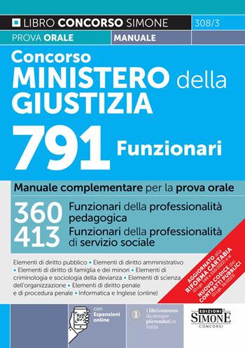 Concorso Ministero della Giustizia 791 funzionari. Manuale complementare per la prova orale. 360 funzionari della professionalità pedagogica, 413 funzionari della professionalità di servizio sociale.  - Libro Edizioni Giuridiche Simone 2023, Il libro concorso | Libraccio.it