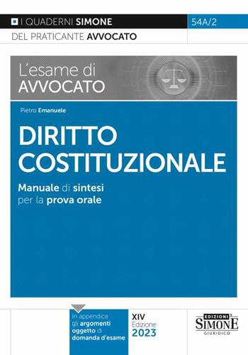 L'esame di avvocato. Diritto costituzionale. Manuale di sintesi per la prova orale rafforzata - Pietro Emanuele - Libro Edizioni Giuridiche Simone 2023, I quaderni del praticante avvocato | Libraccio.it