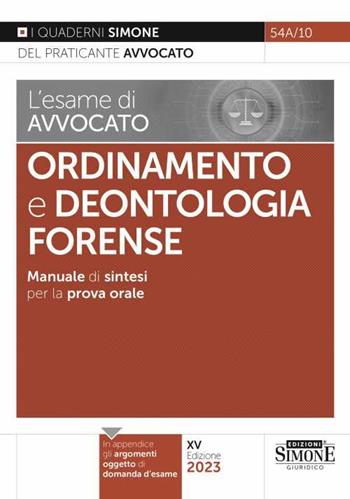 L'esame di avvocato. Ordinamento e deontologia Forense. Manuale di sintesi per la prova orale rafforzata  - Libro Edizioni Giuridiche Simone 2023, I quaderni del praticante avvocato | Libraccio.it